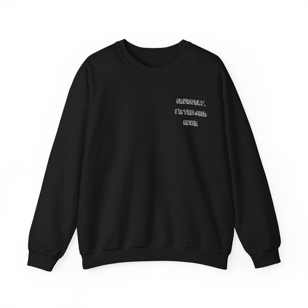 Obviously I'm The Good News Sweatshirt