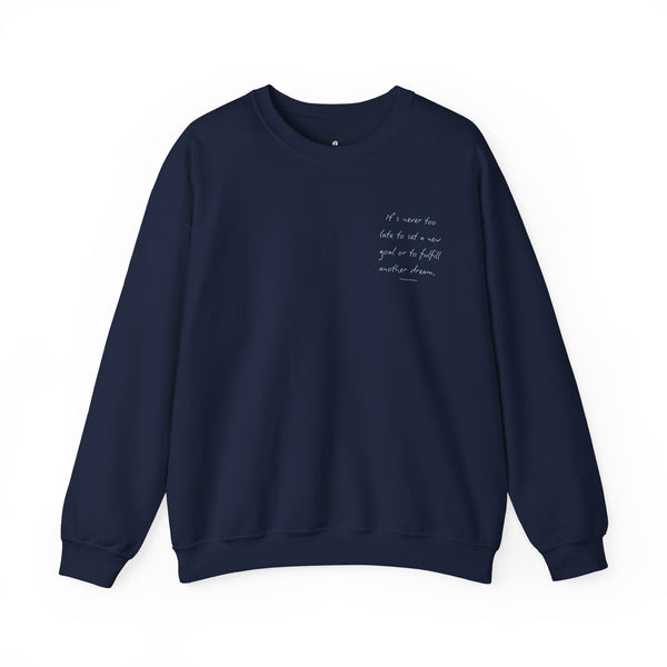 It's Never Too Late  Classic Fit Sweatshirt