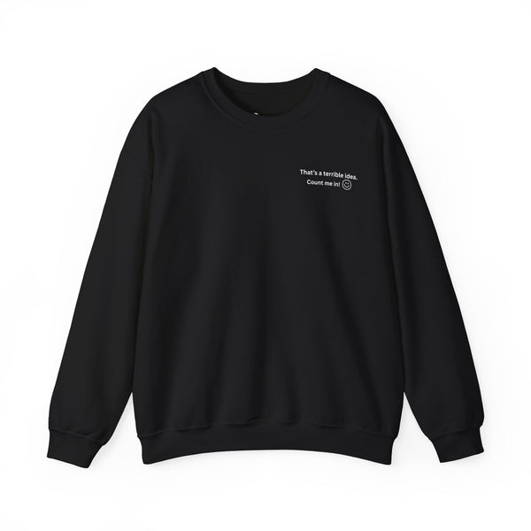 That's A Terrible Idea Unisex Essential Cozy Style Sweatshirt