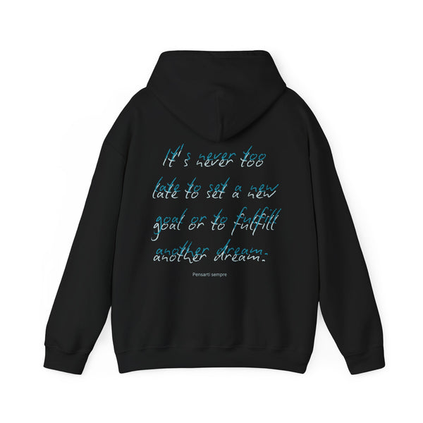 It's Never Too Late Hoodie