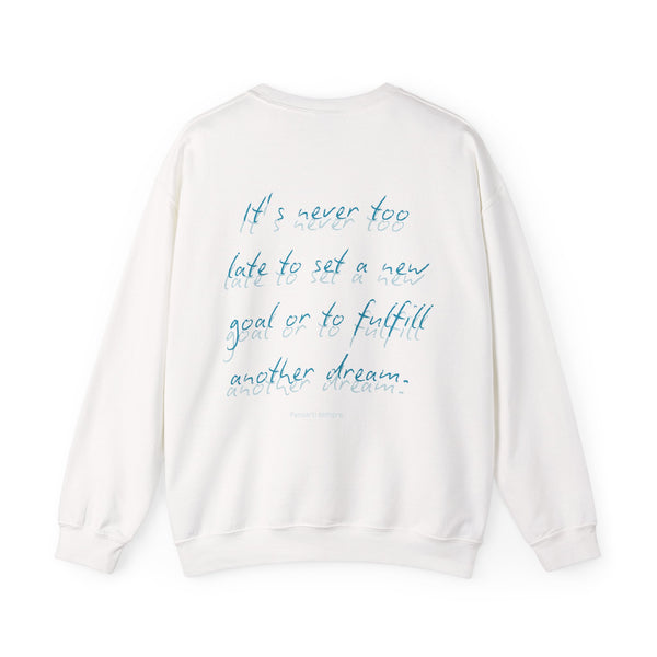 It's Never Too Late  Classic Fit Sweatshirt